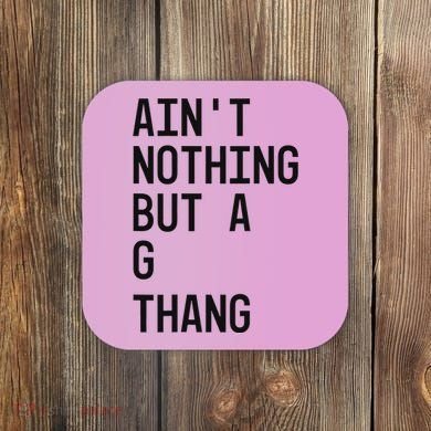 AinT Nothing But A G Thang 90s Coaster