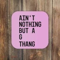 AinT Nothing But A G Thang 90s Coaster thumb 0