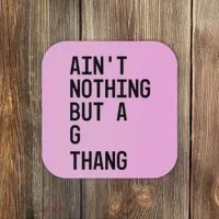AinT Nothing But A G Thang 90s Coaster thumb 0