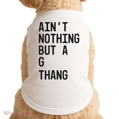 AinT Nothing But A G Thang 90s Doggie Tank