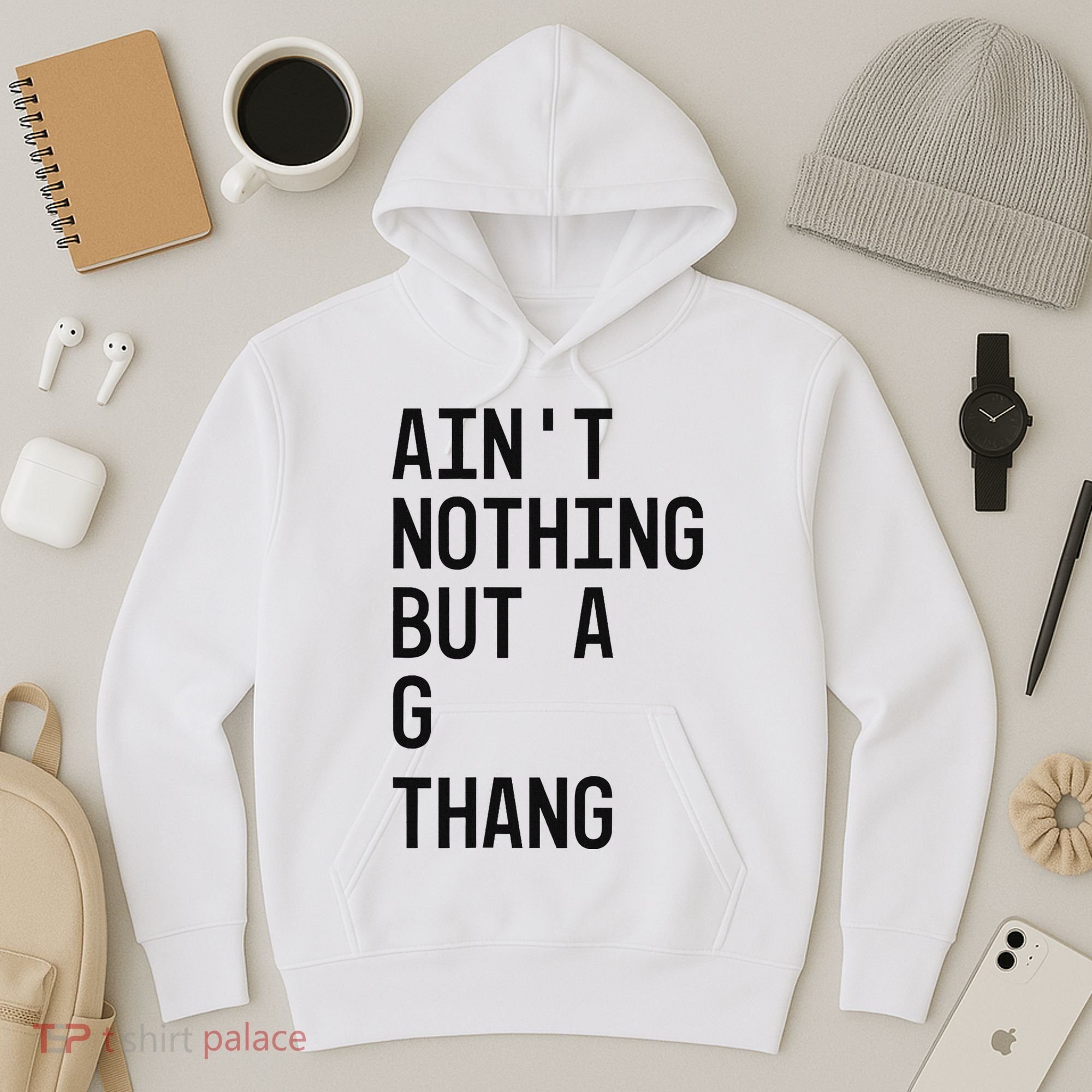 AinT Nothing But A G Thang 90s Hoodie