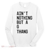 AinT Nothing But A G Thang 90s Long Sleeve Shirt thumb 0
