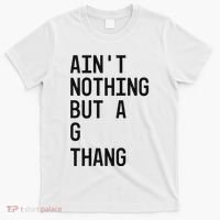 AinT Nothing But A G Thang 90s T-Shirt thumb 0