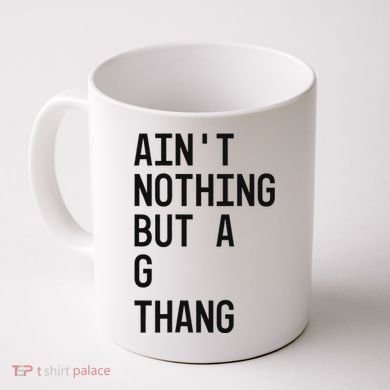 AinT Nothing But A G Thang 90s Coffee Mug