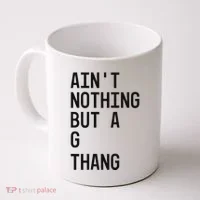 AinT Nothing But A G Thang 90s Coffee Mug thumb 0