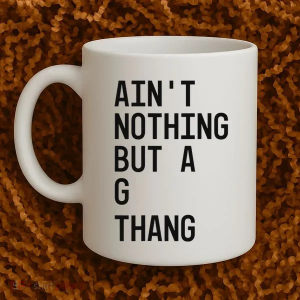 AinT Nothing But A G Thang 90s Coffee Mug