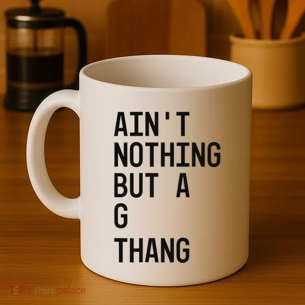 AinT Nothing But A G Thang 90s Coffee Mug