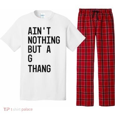 AinT Nothing But A G Thang 90s Pajama Set