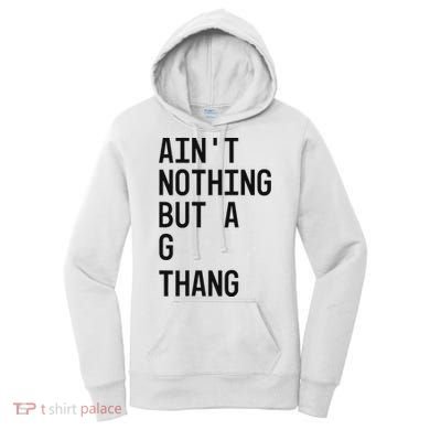 AinT Nothing But A G Thang 90s Women's Hoodie