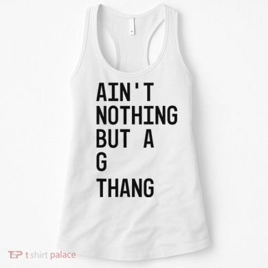 AinT Nothing But A G Thang 90s Women's Tank Top
