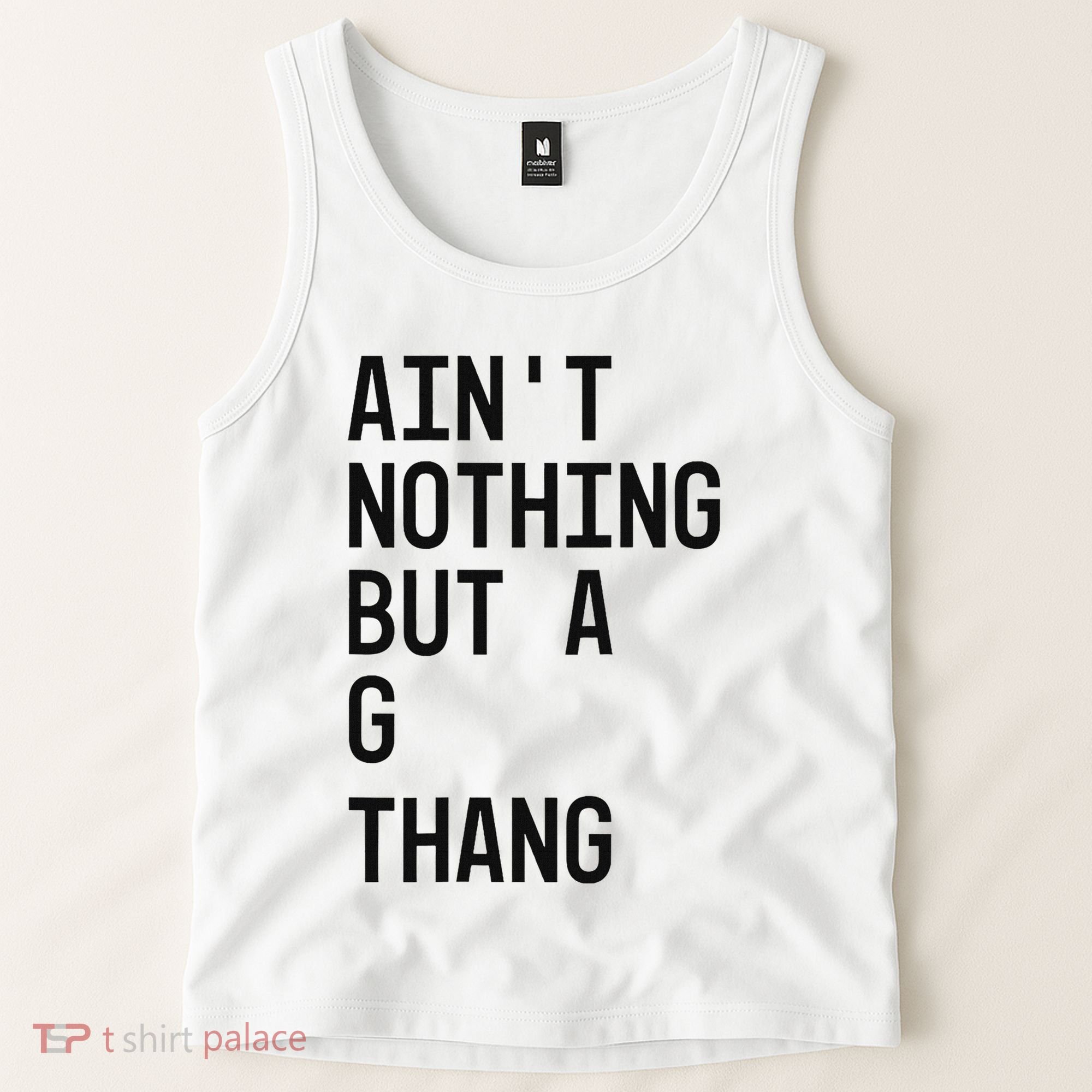 AinT Nothing But A G Thang 90s Tank Top