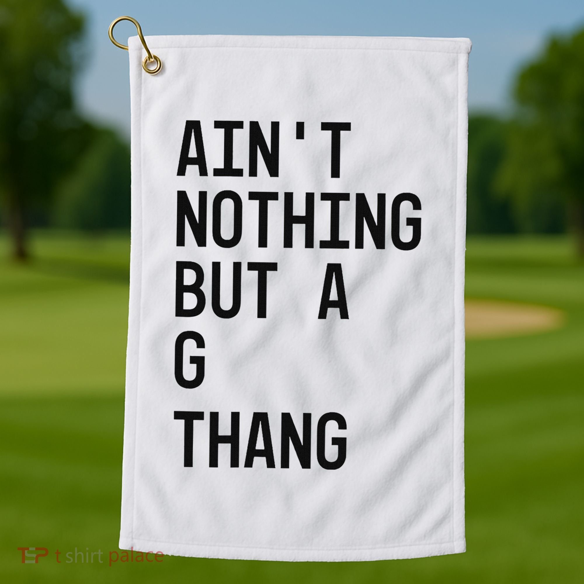 AinT Nothing But A G Thang 90s Golf Towel