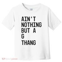 AinT Nothing But A G Thang 90s Toddler T-Shirt thumb 0