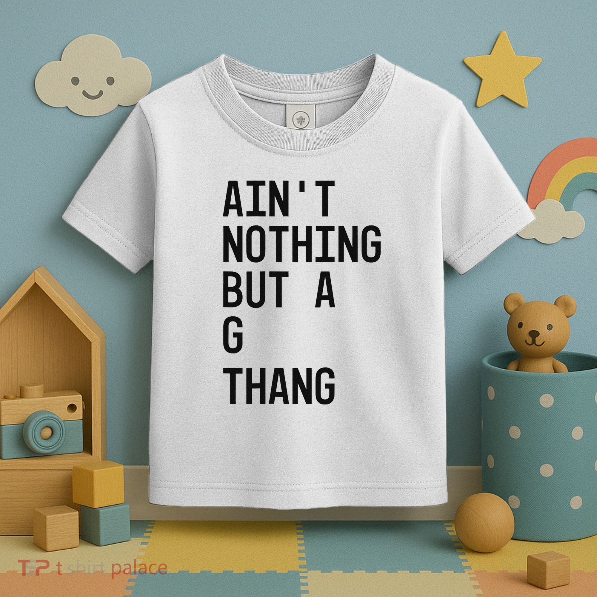 AinT Nothing But A G Thang 90s Toddler T-Shirt