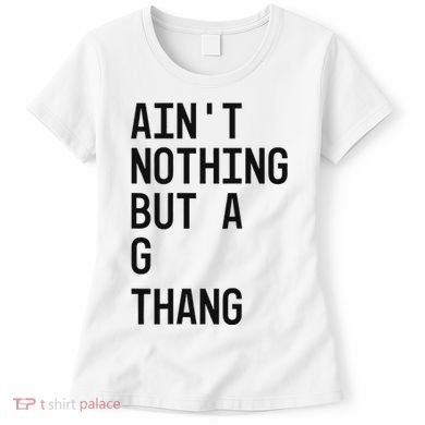 AinT Nothing But A G Thang 90s Women's T-Shirt