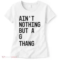 AinT Nothing But A G Thang 90s Women's T-Shirt thumb 0