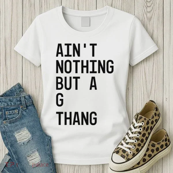 AinT Nothing But A G Thang 90s Women's T-Shirt