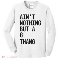 AinT Nothing But A G Thang 90s Kids Long Sleeve Shirt thumb 0