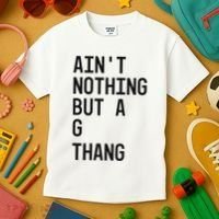 AinT Nothing But A G Thang 90s Kids T-Shirt thumb 3