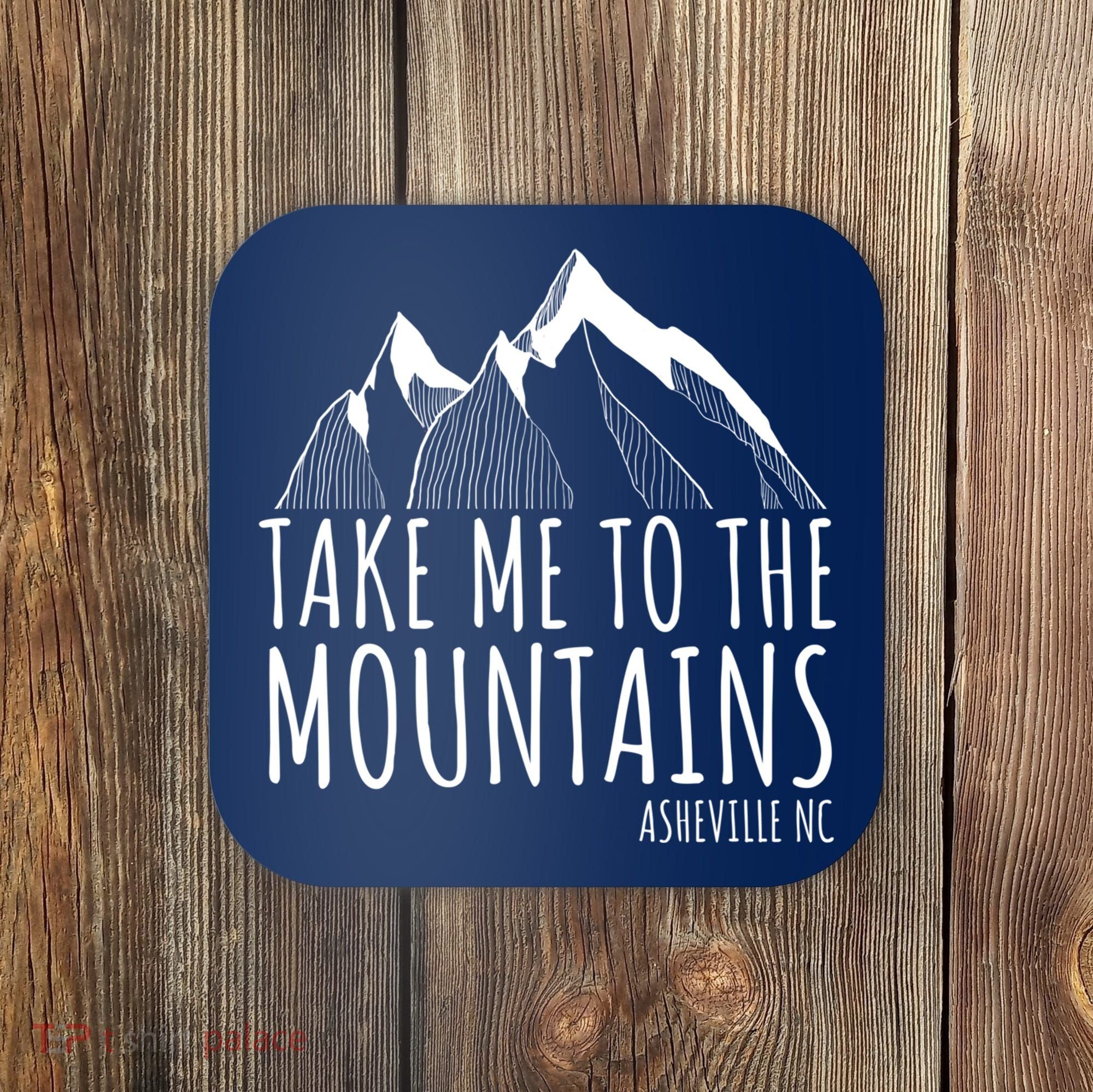 Asheville NC Blue Ridge Hiking Take Me To The Mountains Gift Coaster
