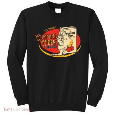All Natural Cum.Mins Cider Humor Sweatshirt