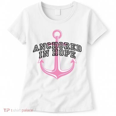 Anchored In Hope Breast Cancer Awareness Women's T-Shirt