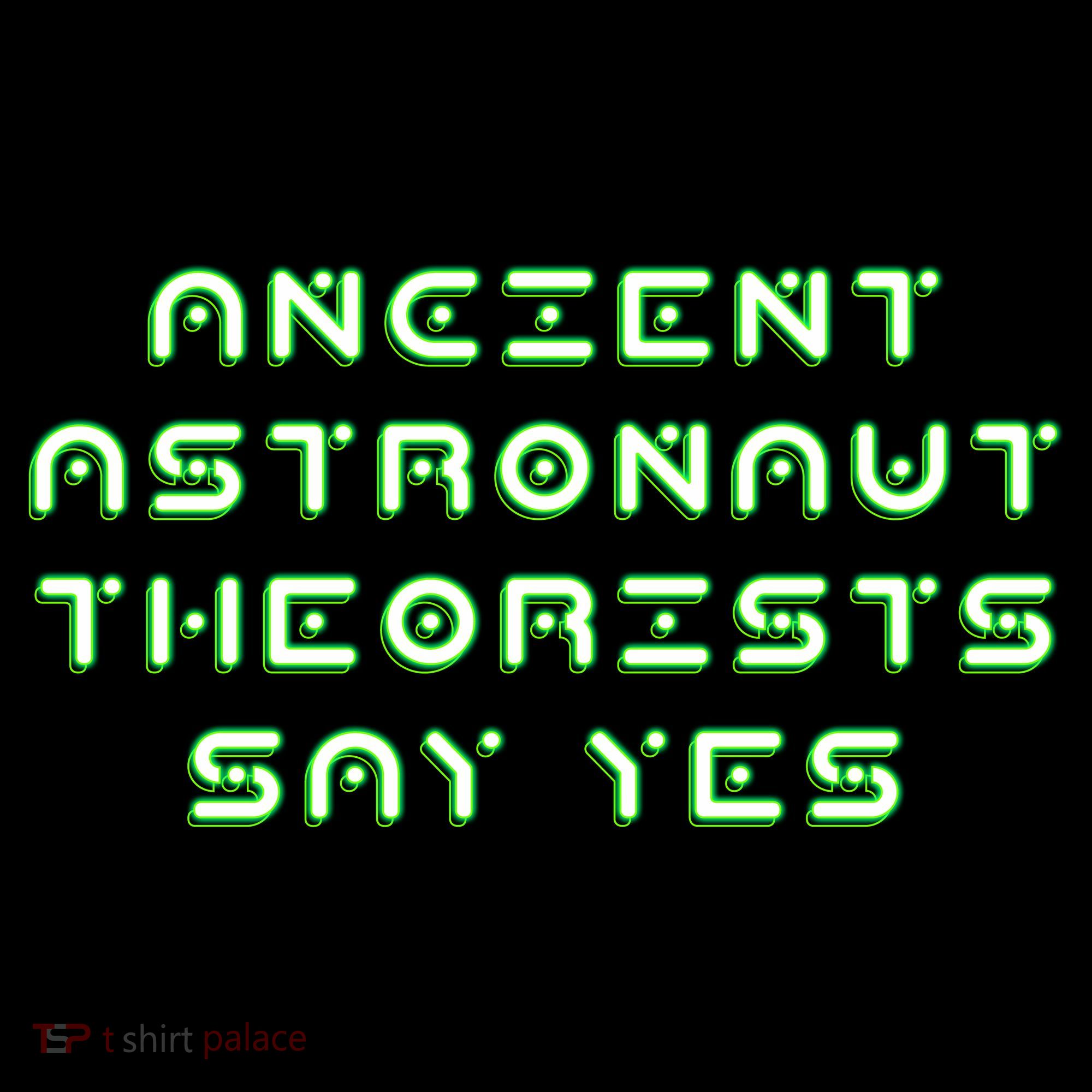 Ancient Astronaut Theorists Says Yes Hoodie