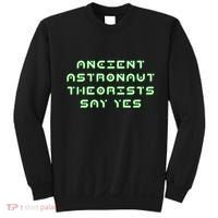 Ancient Astronaut Theorists Says Yes Sweatshirt thumb 0