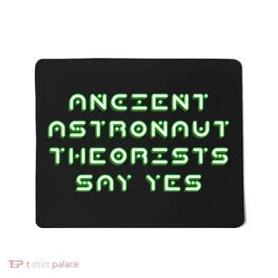 Ancient Astronaut Theorists Says Yes Mousepad