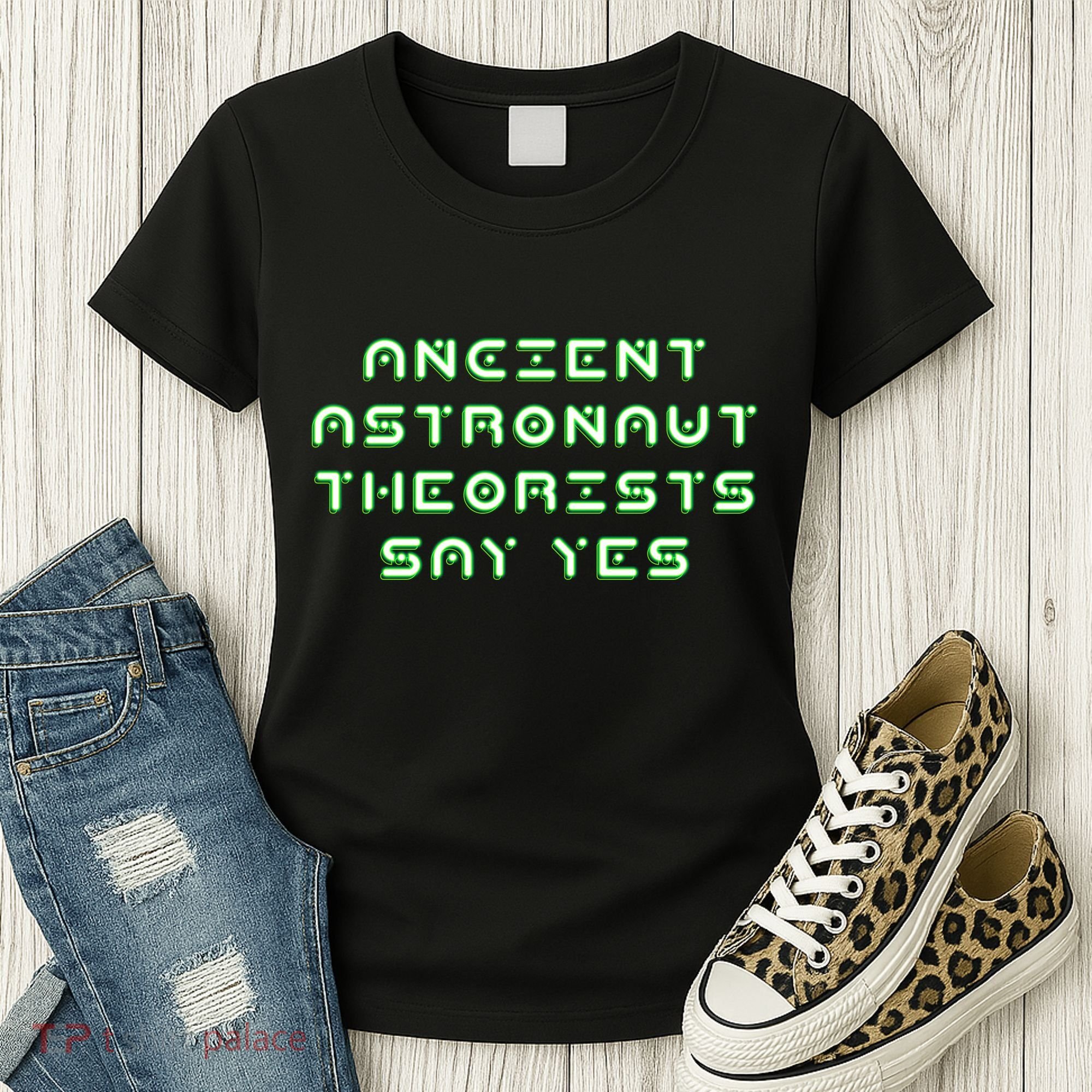 Ancient Astronaut Theorists Says Yes Women's T-Shirt