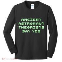 Ancient Astronaut Theorists Says Yes Kids Long Sleeve Shirt thumb 0