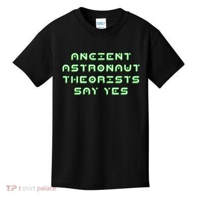 Ancient Astronaut Theorists Says Yes Kids T-Shirt