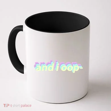 And I Oop- Meme Coffee Mug