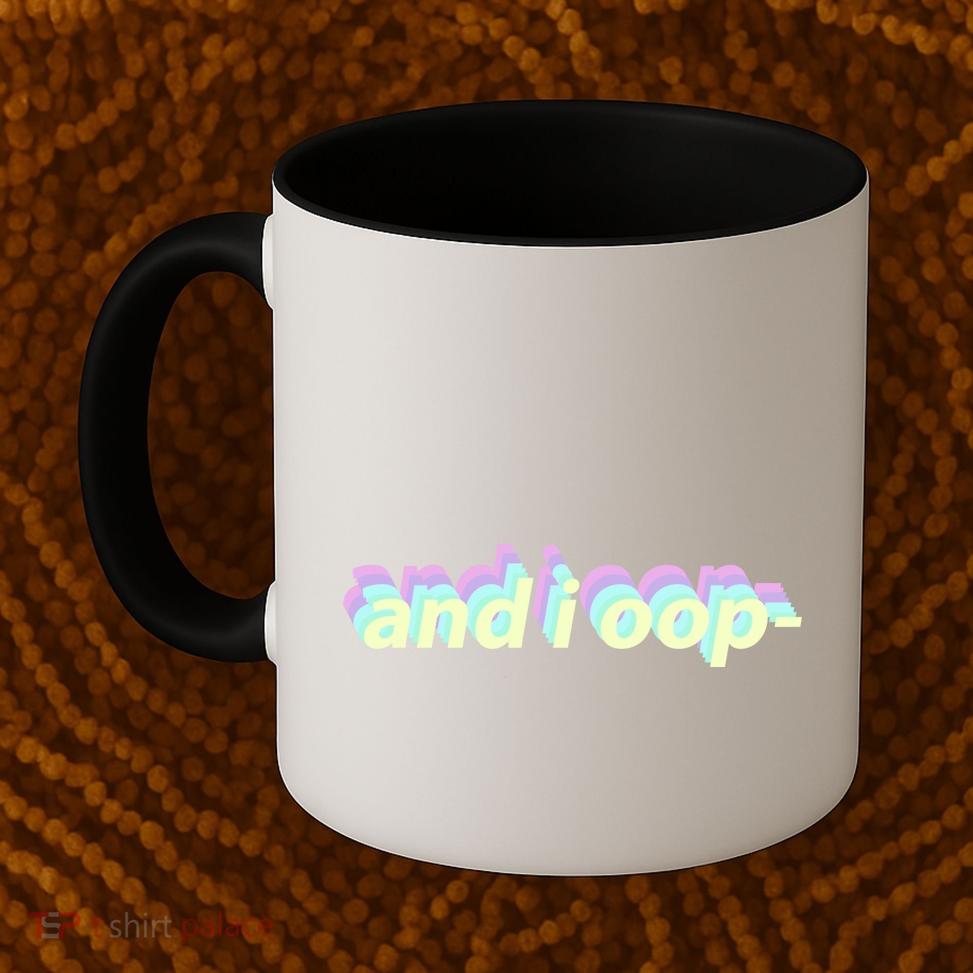 And I Oop- Meme Coffee Mug