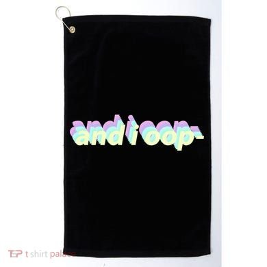 And I Oop- Meme Golf Towel