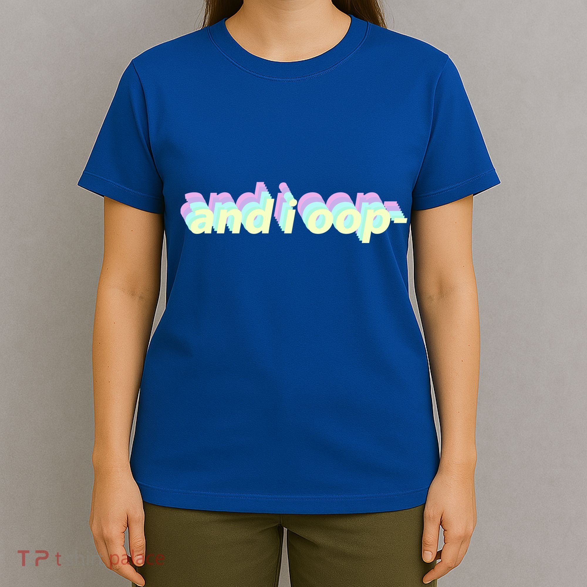 And I Oop- Meme T-Shirt