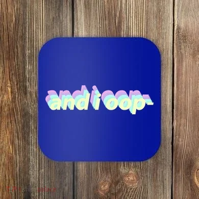 And I Oop- Meme Coaster