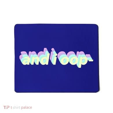 And I Oop- Meme Mousepad