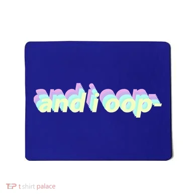 And I Oop- Meme Mousepad