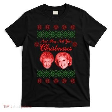 And May All Your Christmases Ugly Christmas T-Shirt