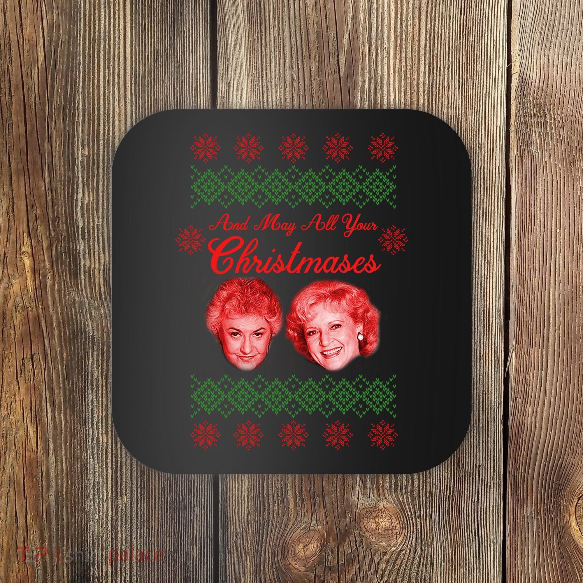 And May All Your Christmases Ugly Christmas Coaster