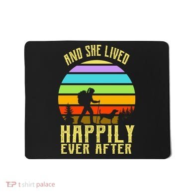 And She Lived Happily Ever After Hiking Mousepad