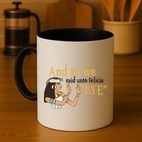 And So We Said Unto Felicia Bye Coffee Mug thumb 4