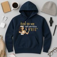 And So We Said Unto Felicia Bye Hoodie thumb 3