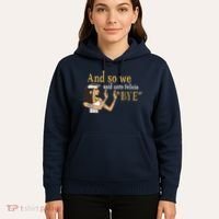 And So We Said Unto Felicia Bye Hoodie thumb 5