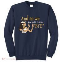 And So We Said Unto Felicia Bye Sweatshirt thumb 0