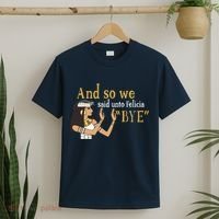 And So We Said Unto Felicia Bye T-Shirt thumb 2