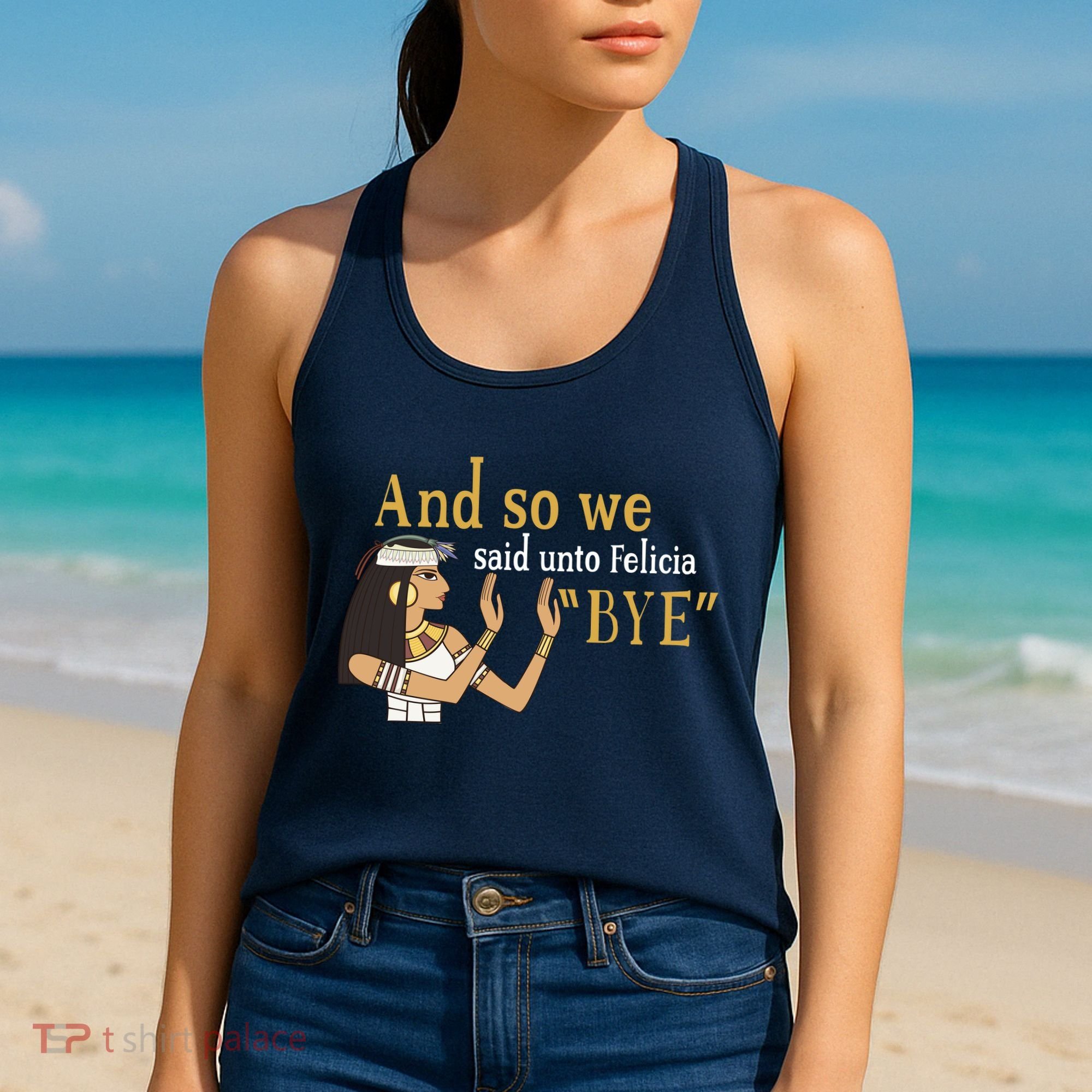 And So We Said Unto Felicia Bye Women's Tank Top