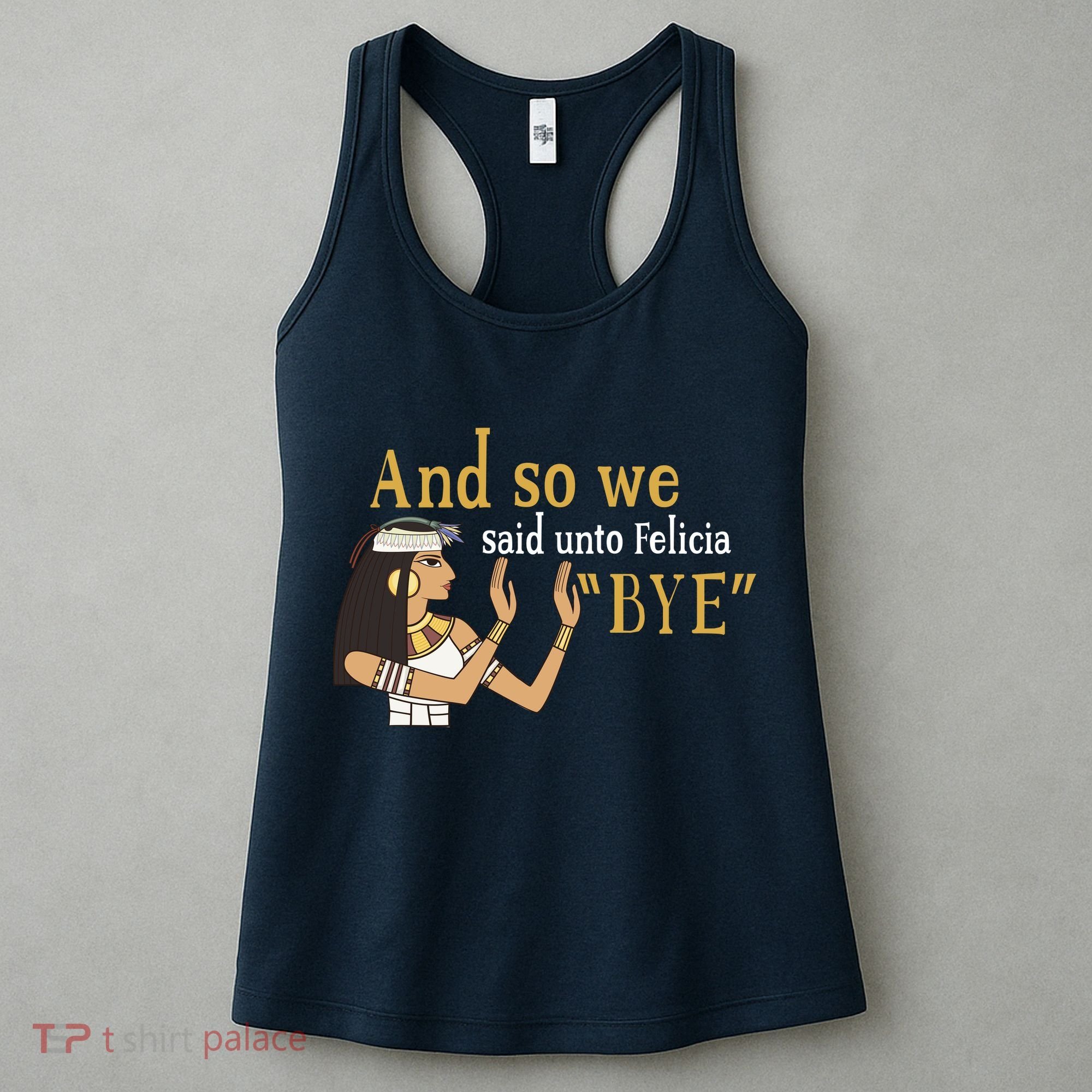 And So We Said Unto Felicia Bye Women's Tank Top