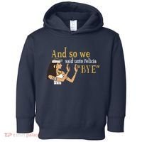 And So We Said Unto Felicia Bye Toddler Hoodie thumb 0